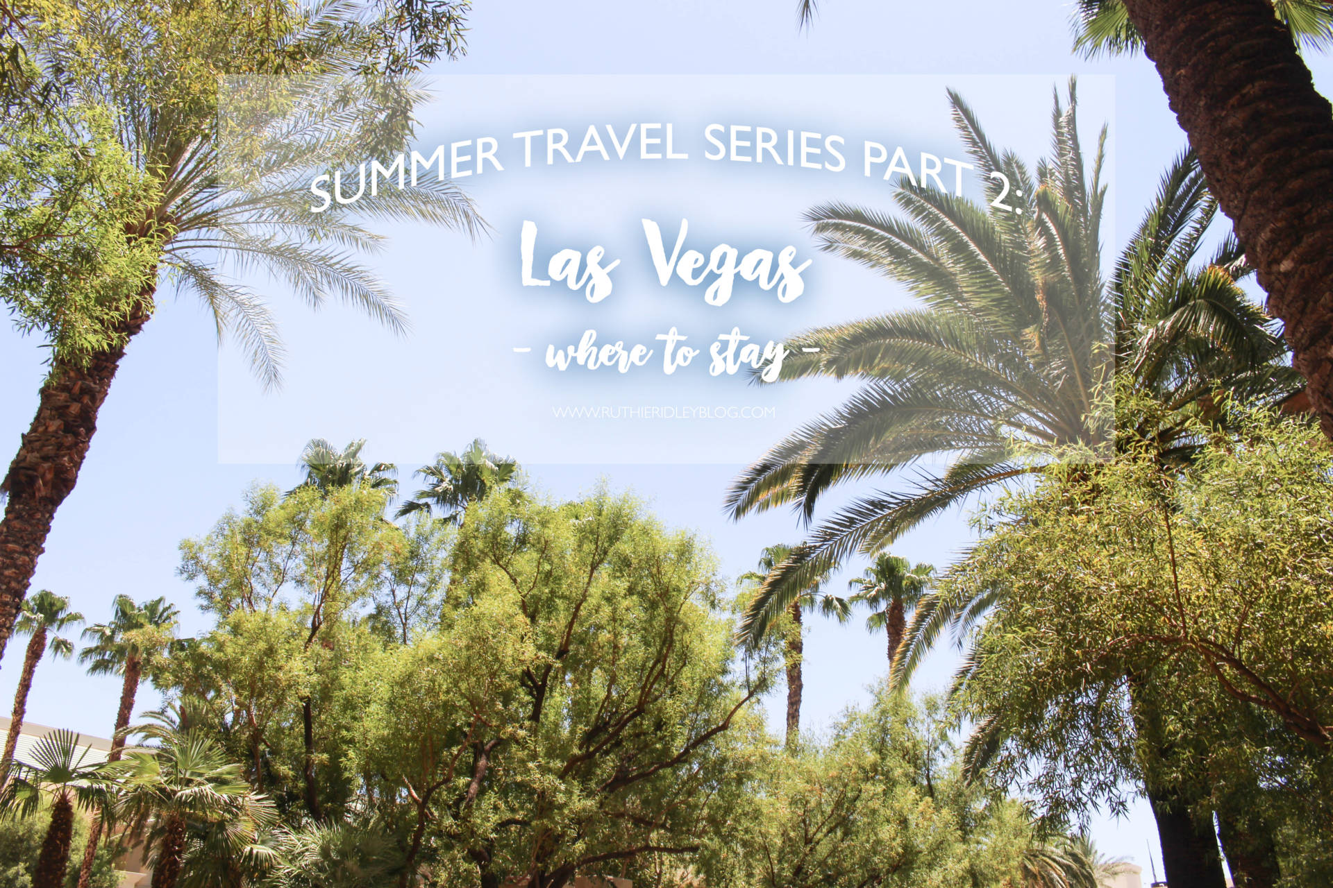 Summer Travel Series Part 2: All the details on the 2 hotels we stayed at during our trip Vegas last month!! Where you should stay and why!